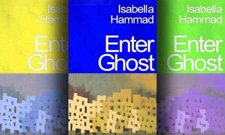 Echoes of Gaza —  A review of Isabella Hammad’s ‘Enter Ghost’