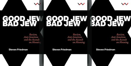 Good Jew, Bad Jew: Racism, anti-Semitism and the assault on meaning