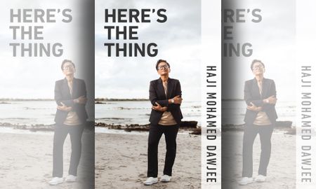 ‘Here’s the Thing’: An extract from Haji Mohamed Dawjee’s collection of provocative essays